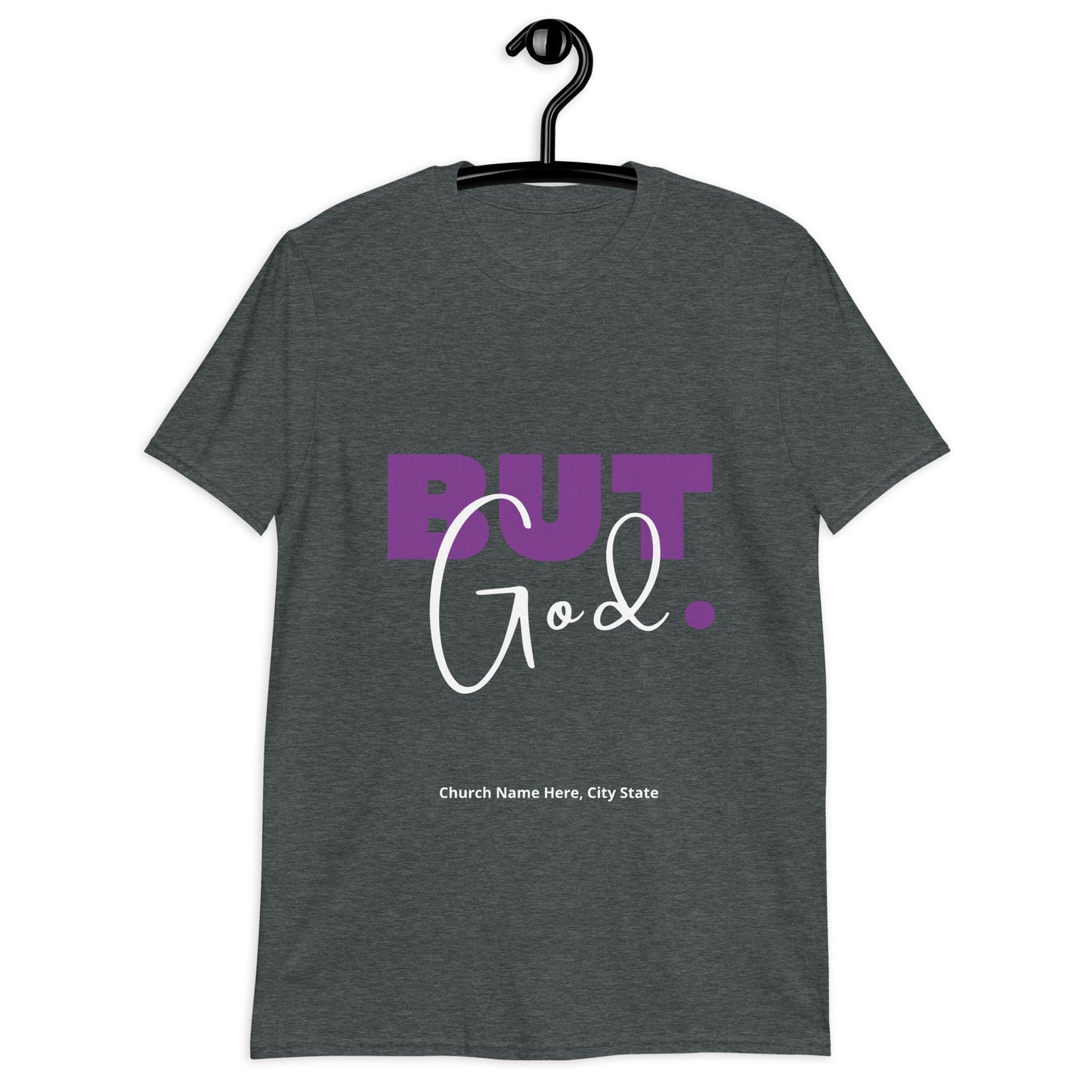 But God. / Your Church Name, Location - Short-Sleeve Unisex T-Shirt
