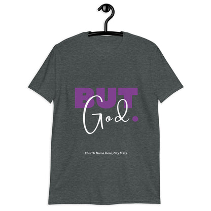 But God. / Your Church Name, Location - Short-Sleeve Unisex T-Shirt
