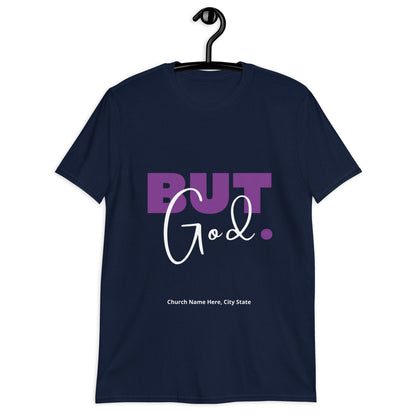 But God. / Your Church Name, Location - Short-Sleeve Unisex T-Shirt