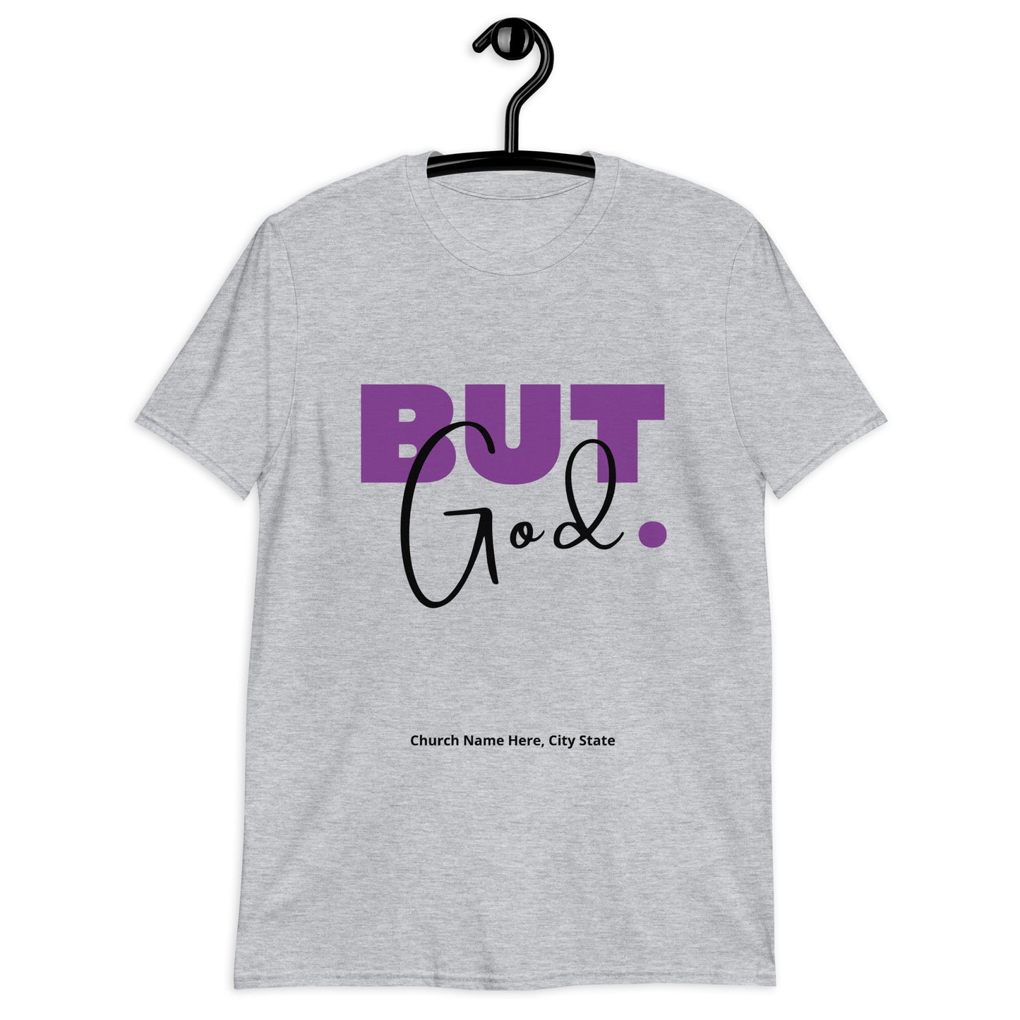 But God. / Your Church Name, Location - Short-Sleeve Unisex T-Shirt