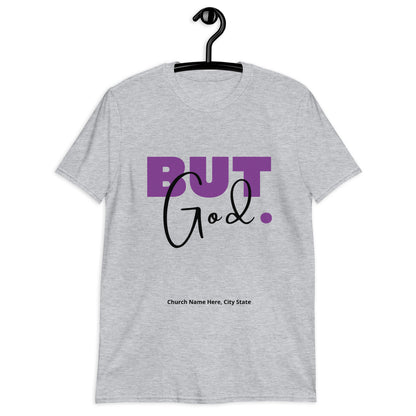 But God. / Your Church Name, Location - Short-Sleeve Unisex T-Shirt