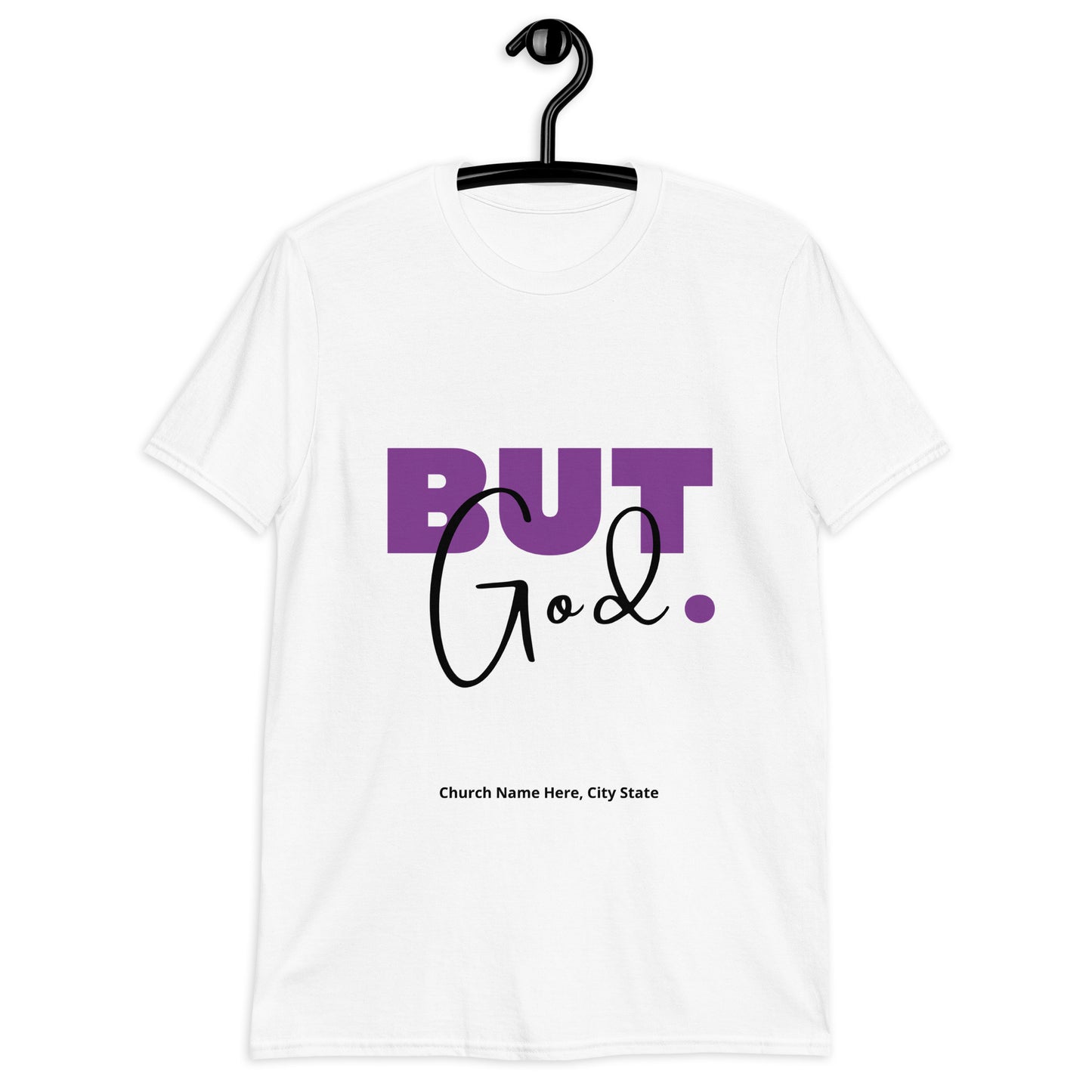 But God. / Your Church Name, Location - Short-Sleeve Unisex T-Shirt